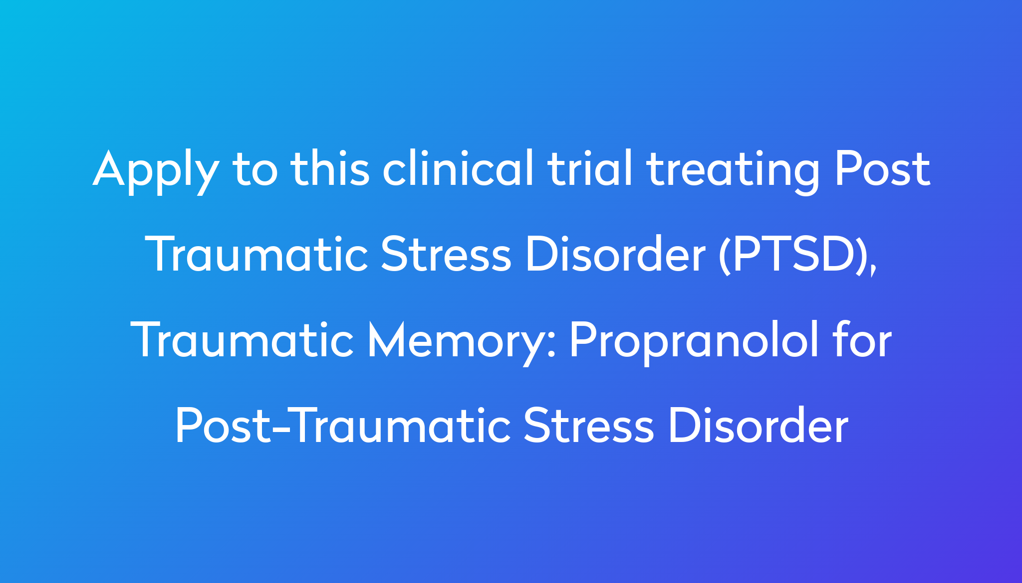Propranolol for PostTraumatic Stress Disorder Clinical Trial 2024 Power
